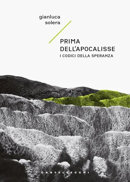 9 Settembre ore 18 presso la Biblioteca Popolare Immagina presentazione del libro di Gianluca Solera “Prima dell’apocalisse” presentazione del libro di Gianluca Solera con l’autore dialoga Raffaele Crocco, giornalista editore